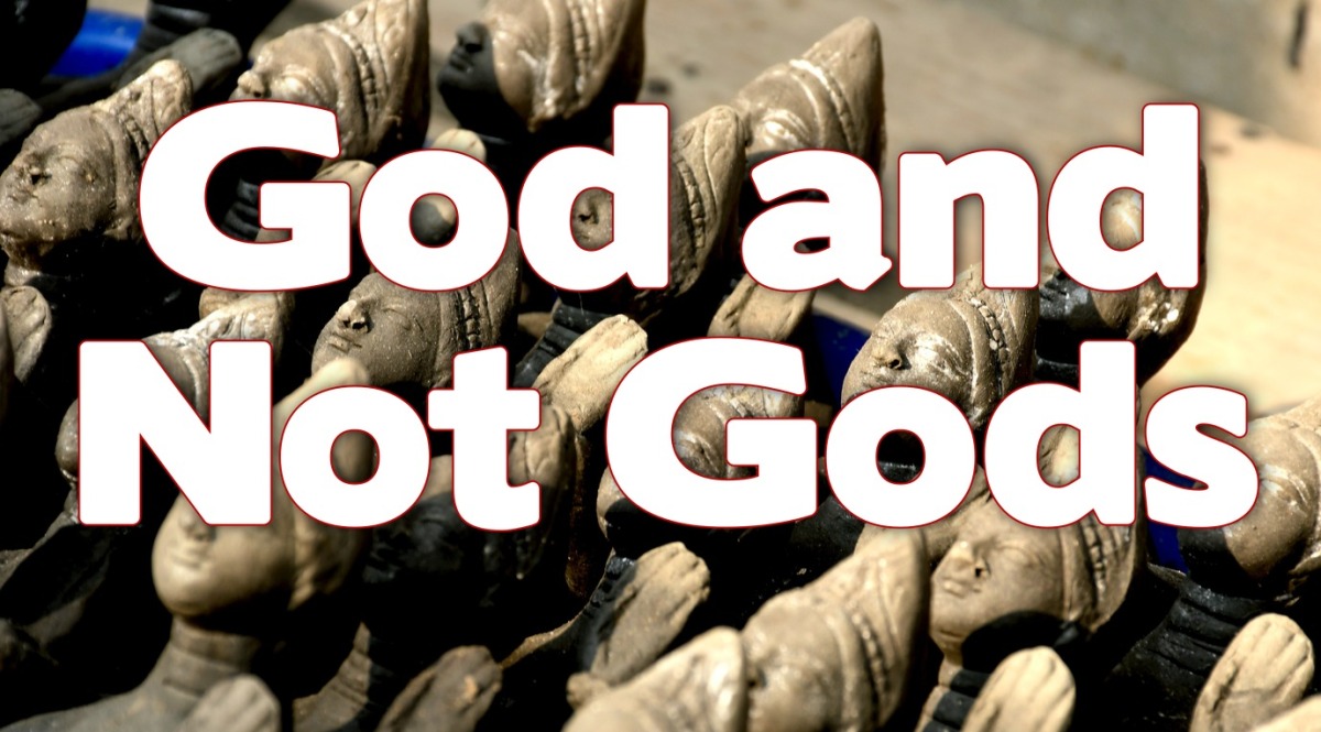 God and Not Gods