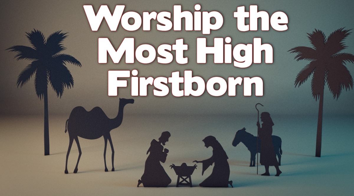 Psalm 97: Worship the Most High Firstborn