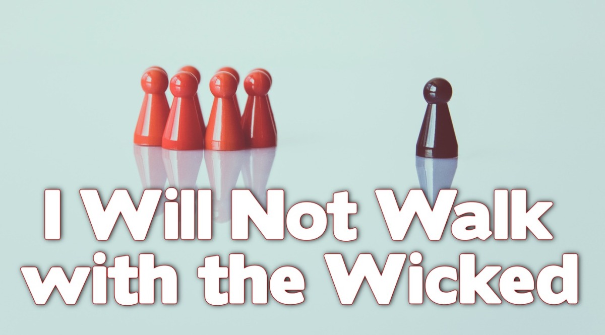 Psalm 101: I Will Not Walk with the Wicked