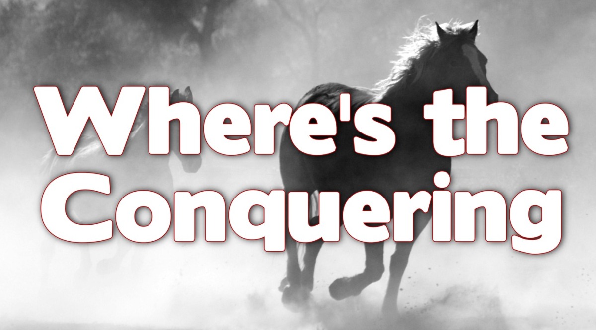 Revelation 6: Where’s the Conquering?