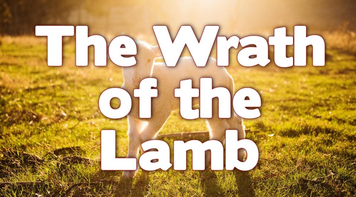 Revelation 6: The Wrath of the Lamb