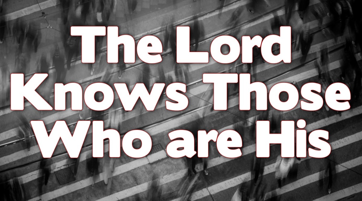 Revelation 7:  The Lord Knows Those Who are His