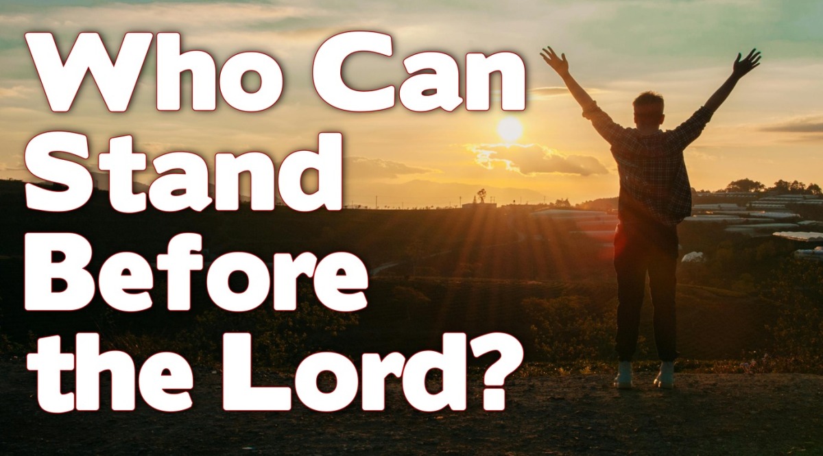 Revelation 7: Who Can Stand Before the Lord?